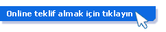 Online teklif almak için tıklayınız